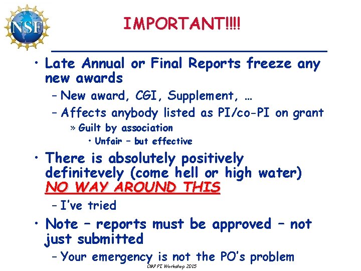 IMPORTANT!!!! • Late Annual or Final Reports freeze any new awards – New award,