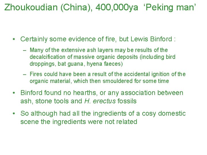 Zhoukoudian (China), 400, 000 ya ‘Peking man’ • Certainly some evidence of fire, but