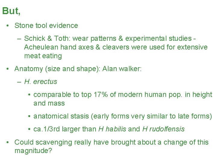 But, • Stone tool evidence – Schick & Toth: wear patterns & experimental studies