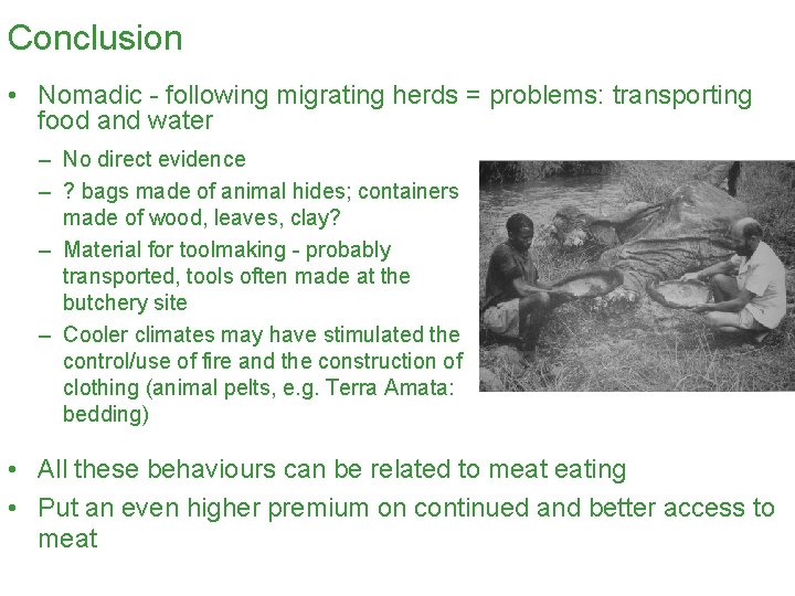 Conclusion • Nomadic - following migrating herds = problems: transporting food and water –