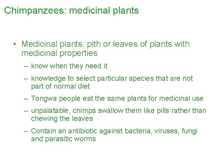 Chimpanzees: medicinal plants • Medicinal plants: pith or leaves of plants with medicinal properties