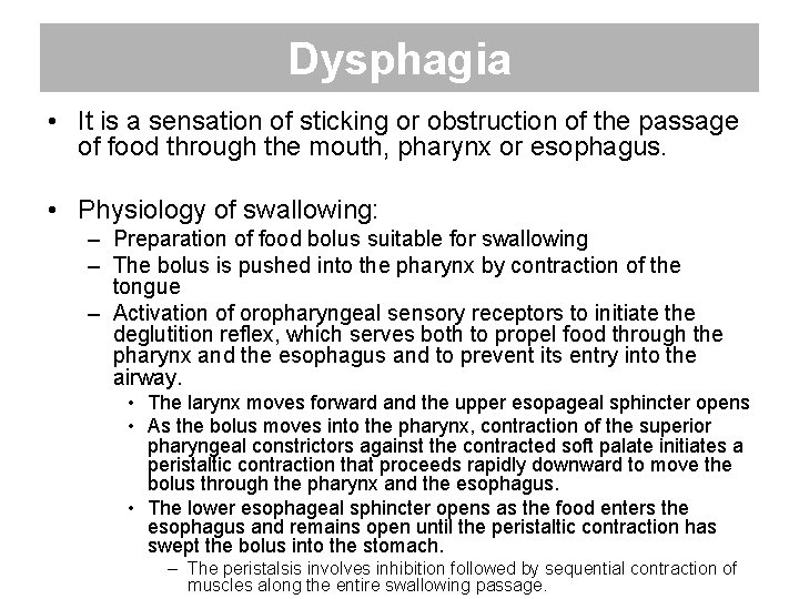 Dysphagia • It is a sensation of sticking or obstruction of the passage of