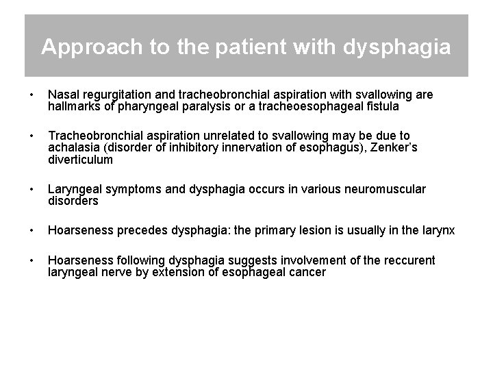 Approach to the patient with dysphagia • Nasal regurgitation and tracheobronchial aspiration with svallowing