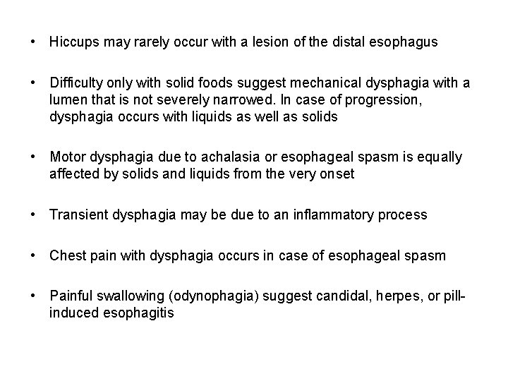  • Hiccups may rarely occur with a lesion of the distal esophagus •