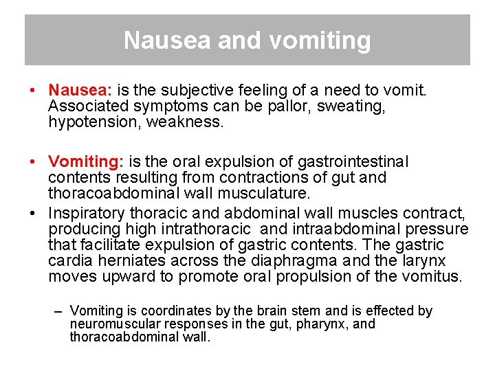 Nausea and vomiting • Nausea: is the subjective feeling of a need to vomit.
