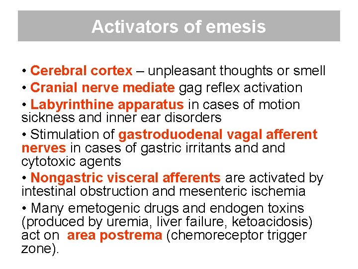 Activators of emesis • Cerebral cortex – unpleasant thoughts or smell • Cranial nerve