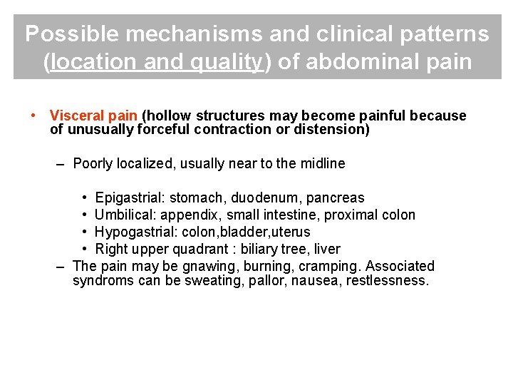 Possible mechanisms and clinical patterns (location and quality) of abdominal pain • Visceral pain