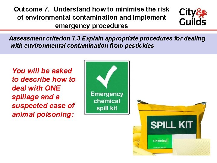 Outcome 7. Understand how to minimise the risk of environmental contamination and implement emergency