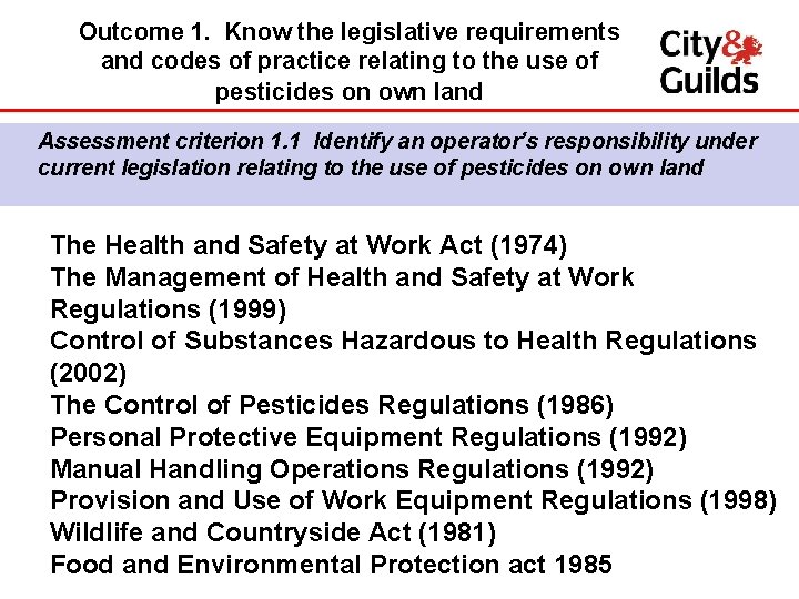 Outcome 1. Know the legislative requirements and codes of practice relating to the use