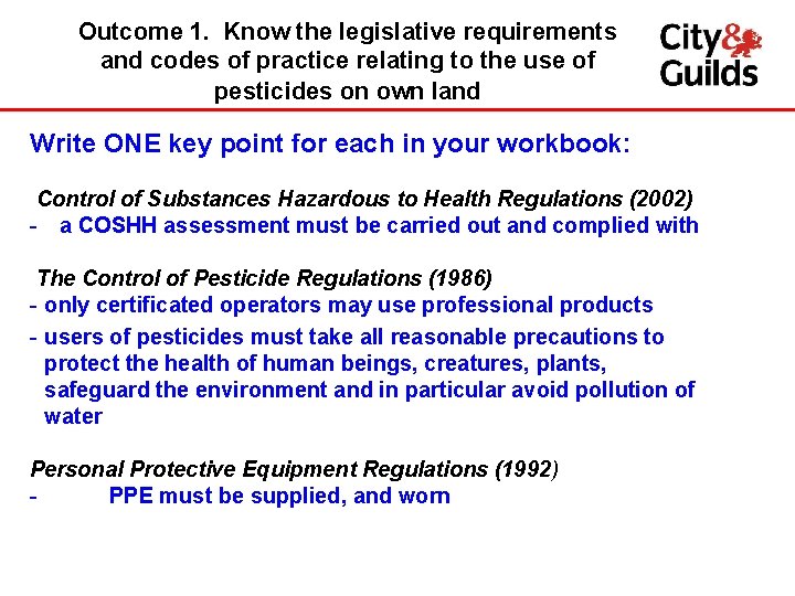 Outcome 1. Know the legislative requirements and codes of practice relating to the use