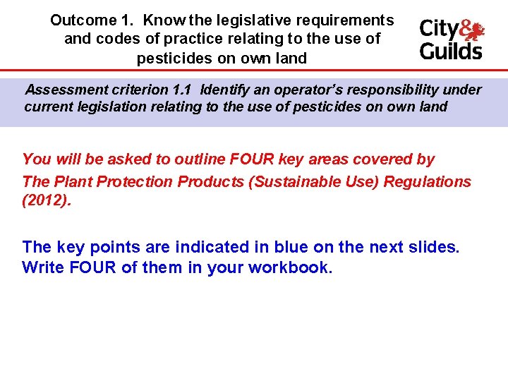 Outcome 1. Know the legislative requirements and codes of practice relating to the use