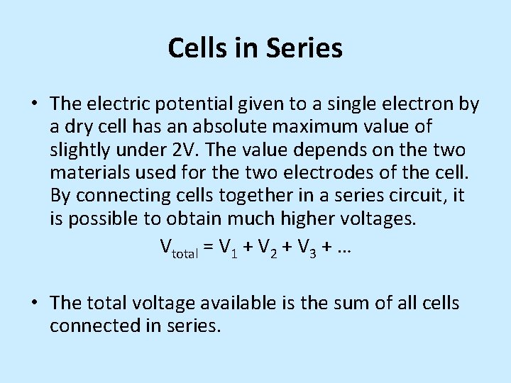 Cells in Series • The electric potential given to a single electron by a