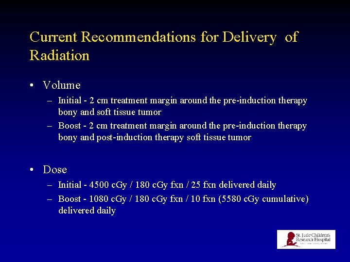 Current Recommendations for Delivery of Radiation • Volume – Initial - 2 cm treatment