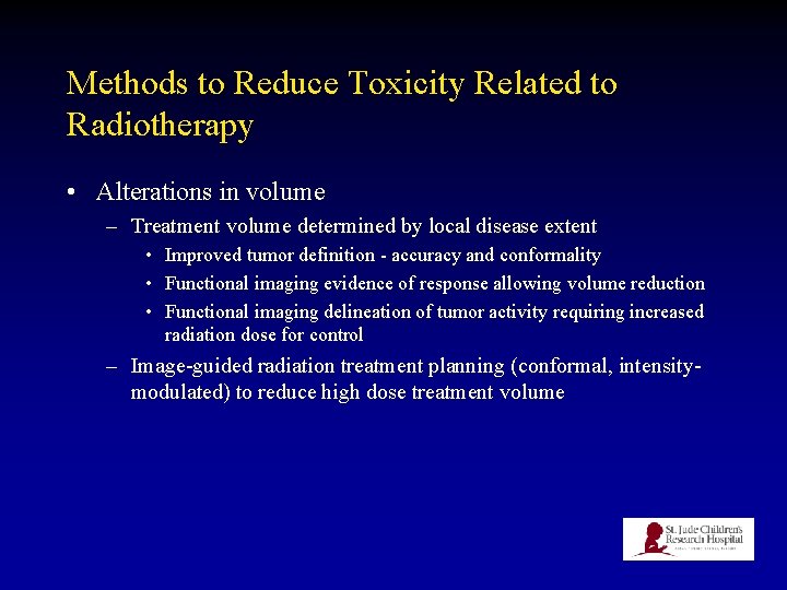 Methods to Reduce Toxicity Related to Radiotherapy • Alterations in volume – Treatment volume