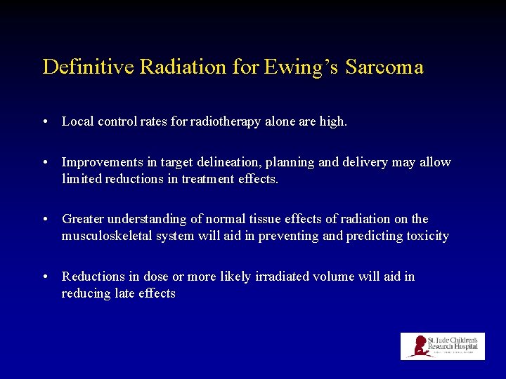 Definitive Radiation for Ewing’s Sarcoma • Local control rates for radiotherapy alone are high.