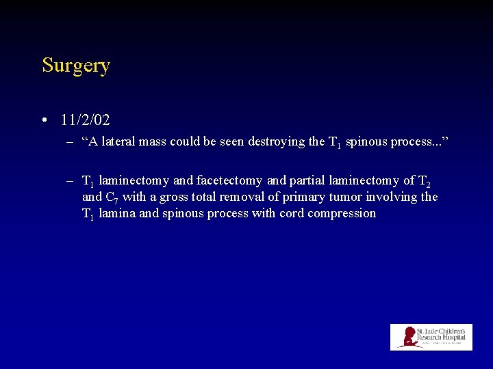 Surgery • 11/2/02 – “A lateral mass could be seen destroying the T 1