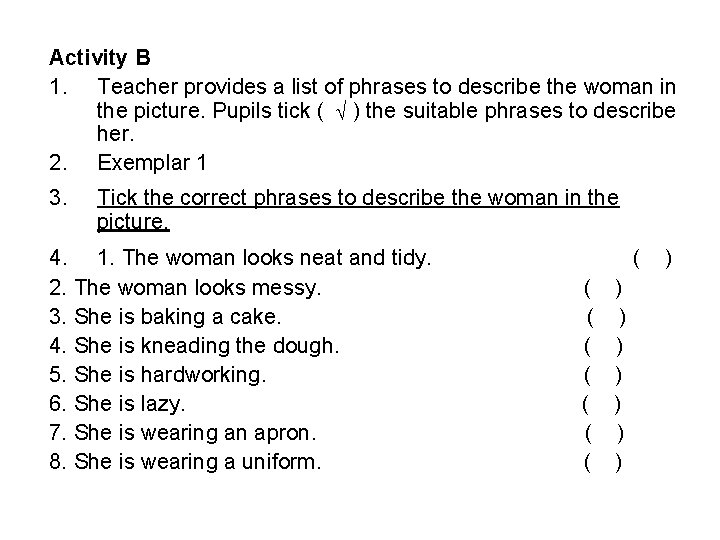 Activity B 1. Teacher provides a list of phrases to describe the woman in