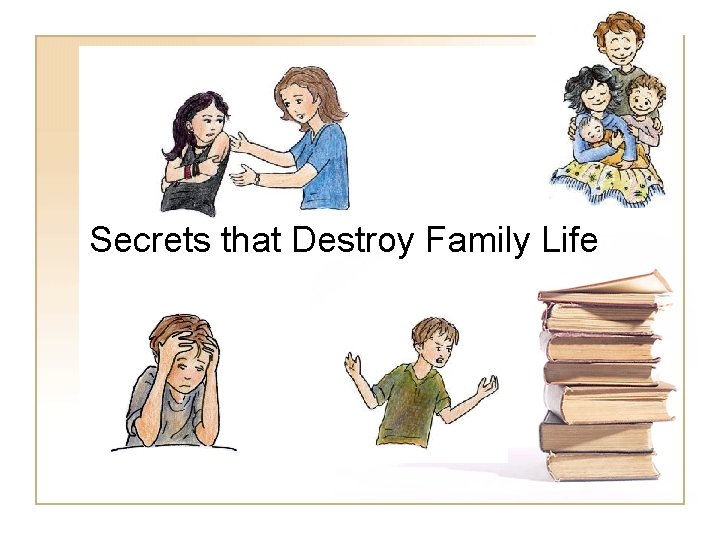 Secrets that Destroy Family Life 