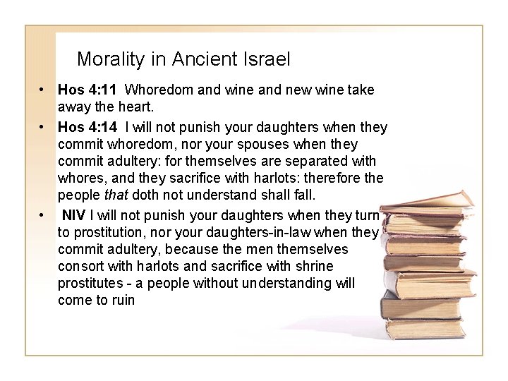 Morality in Ancient Israel • Hos 4: 11 Whoredom and wine and new wine