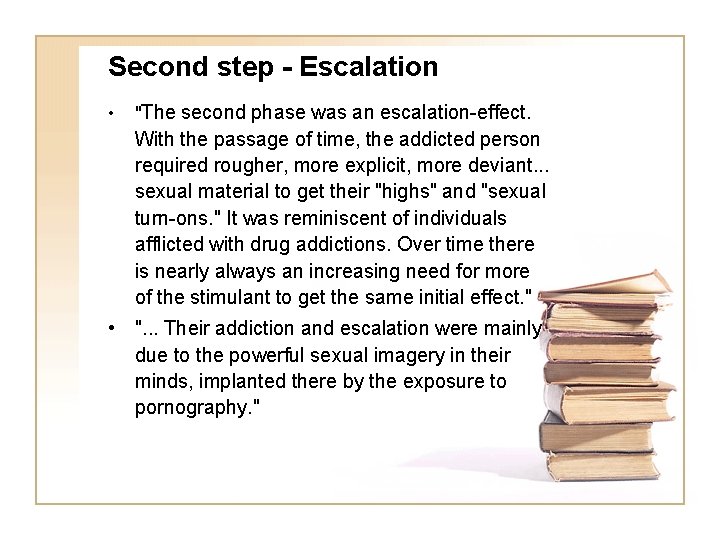 Second step - Escalation • "The second phase was an escalation-effect. With the passage