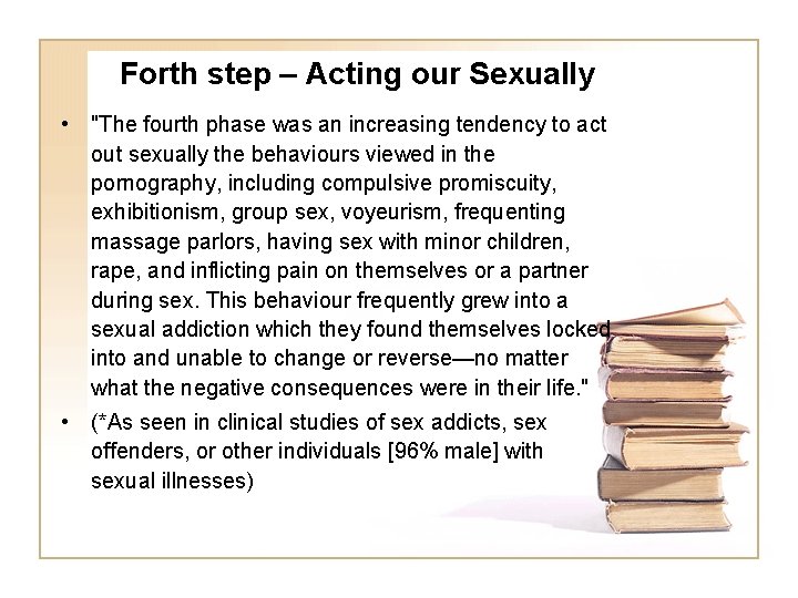 Forth step – Acting our Sexually • "The fourth phase was an increasing tendency