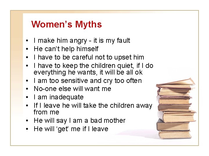 Women’s Myths • • • I make him angry - it is my fault