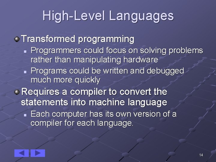 High-Level Languages Transformed programming n n Programmers could focus on solving problems rather than