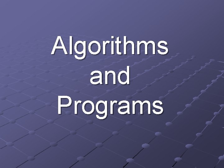 Algorithms and Programs 
