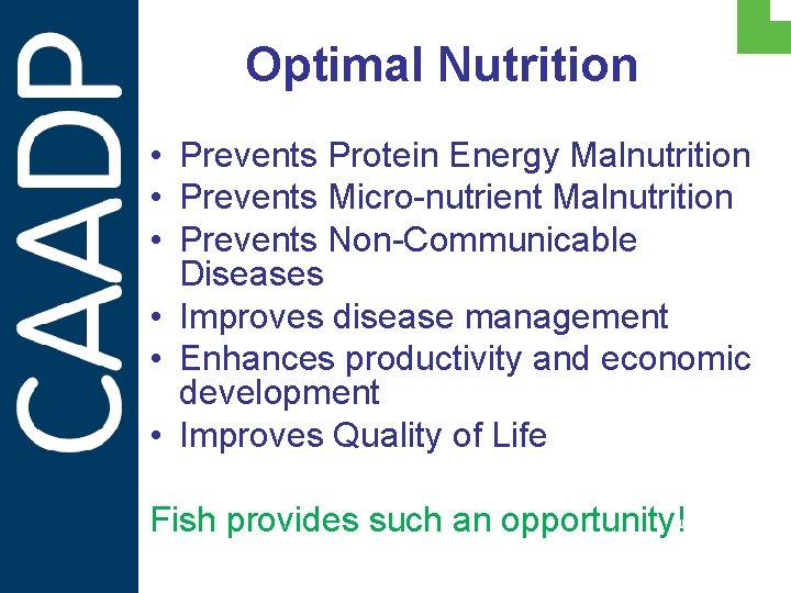 Optimal Nutrition • Prevents Protein Energy Malnutrition • Prevents Micro-nutrient Malnutrition • Prevents Non-Communicable