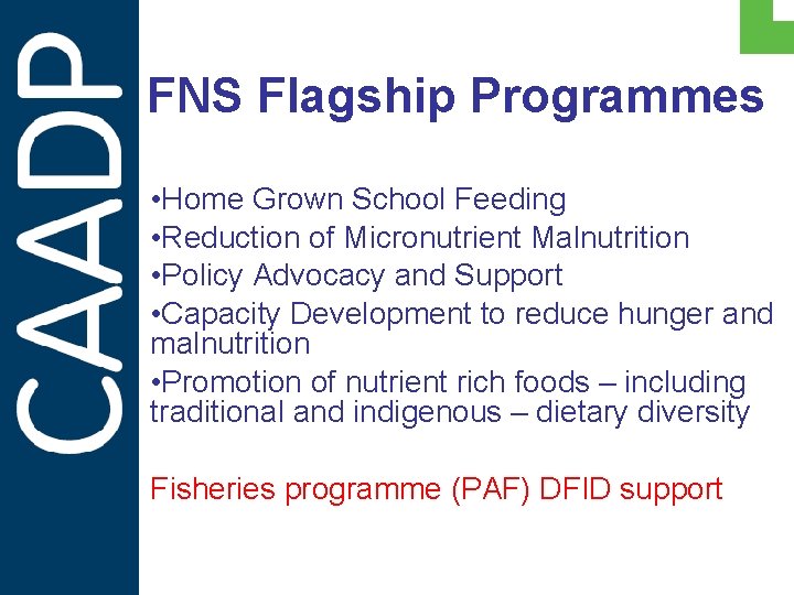 FNS Flagship Programmes • Home Grown School Feeding • Reduction of Micronutrient Malnutrition •