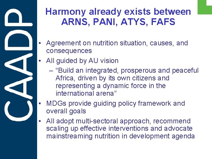 Harmony already exists between ARNS, PANI, ATYS, FAFS • Agreement on nutrition situation, causes,