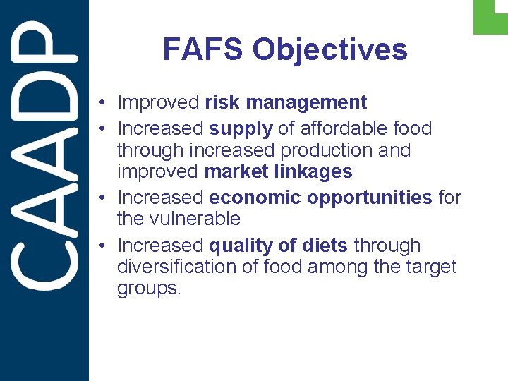 FAFS Objectives • Improved risk management • Increased supply of affordable food through increased
