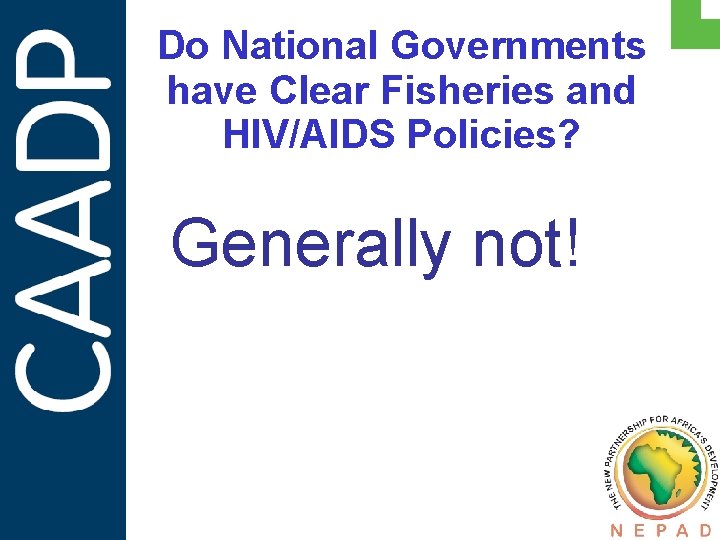 Do National Governments have Clear Fisheries and HIV/AIDS Policies? Generally not! PARTNERSHIPS IN SUPPORT