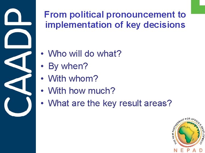 From political pronouncement to implementation of key decisions • • • Who will do