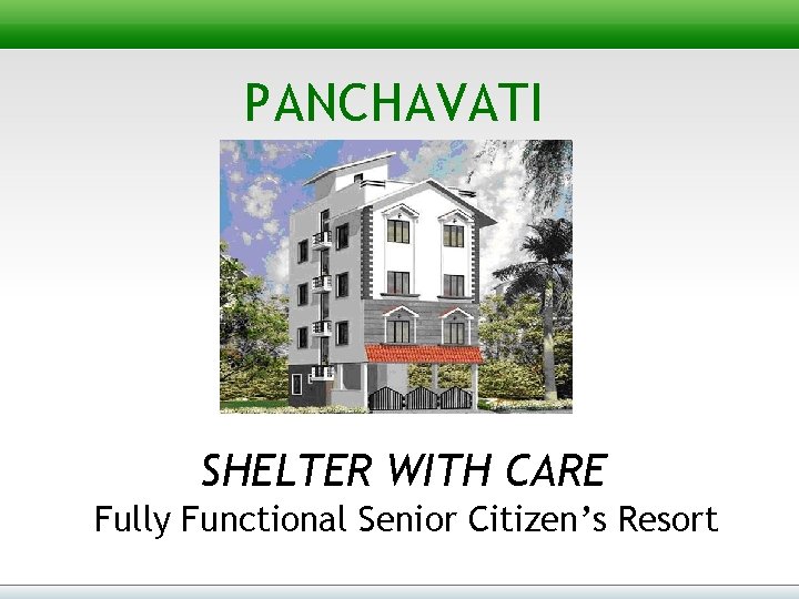 PANCHAVATI SHELTER WITH CARE Fully Functional Senior Citizen’s Resort 