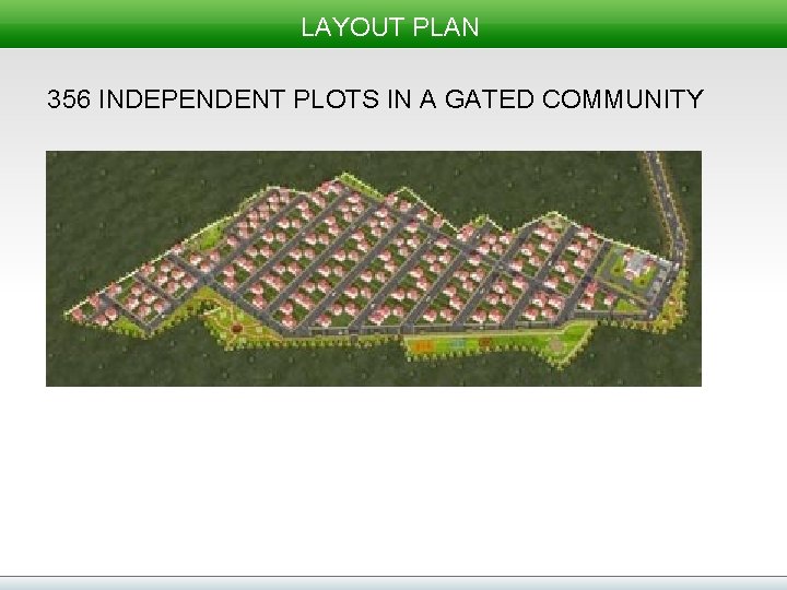 LAYOUT PLAN 356 INDEPENDENT PLOTS IN A GATED COMMUNITY 