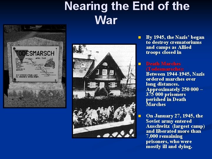 Nearing the End of the War n By 1945, the Nazis’ began to destroy