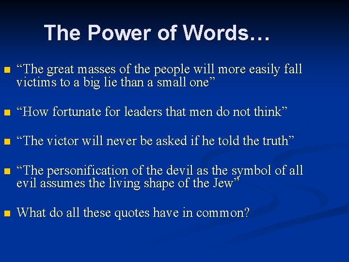 The Power of Words… n “The great masses of the people will more easily