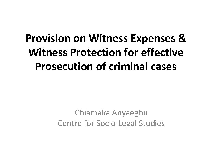 Provision on Witness Expenses & Witness Protection for effective Prosecution of criminal cases Chiamaka