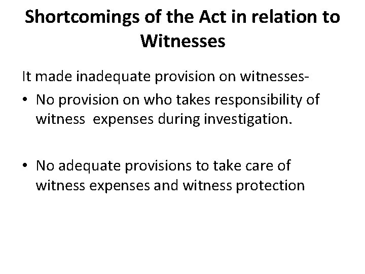 Shortcomings of the Act in relation to Witnesses It made inadequate provision on witnesses