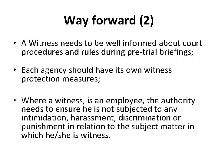 Way forward (2) • A Witness needs to be well informed about court procedures