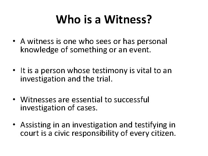 Who is a Witness? • A witness is one who sees or has personal