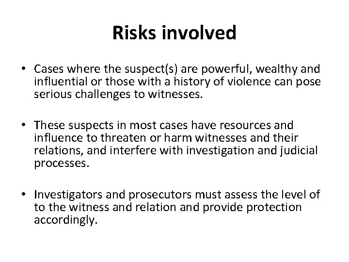 Risks involved • Cases where the suspect(s) are powerful, wealthy and influential or those
