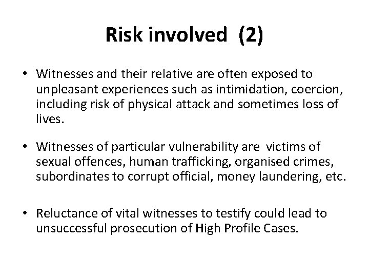 Risk involved (2) • Witnesses and their relative are often exposed to unpleasant experiences