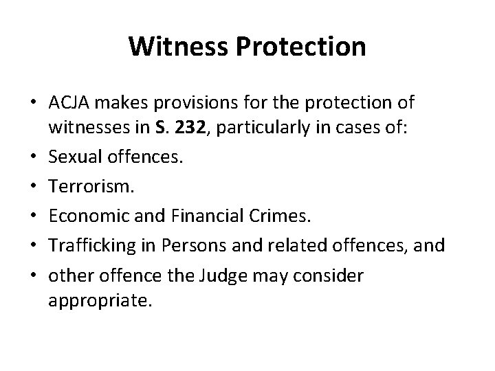 Witness Protection • ACJA makes provisions for the protection of witnesses in S. 232,
