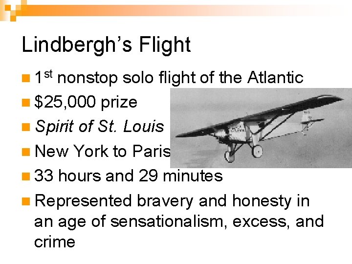 Lindbergh’s Flight n 1 st nonstop solo flight of the Atlantic n $25, 000
