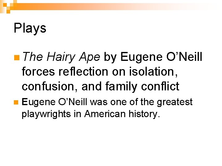 Plays n The Hairy Ape by Eugene O’Neill forces reflection on isolation, confusion, and