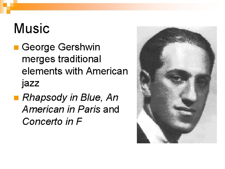Music George Gershwin merges traditional elements with American jazz n Rhapsody in Blue, An