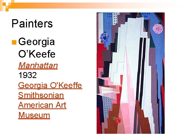 Painters n Georgia O’Keefe Manhattan 1932 Georgia O'Keeffe Smithsonian American Art Museum 