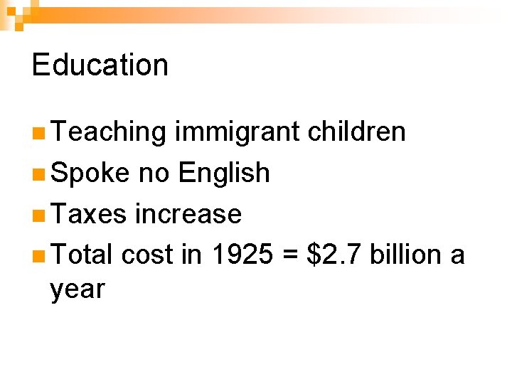 Education n Teaching immigrant children n Spoke no English n Taxes increase n Total
